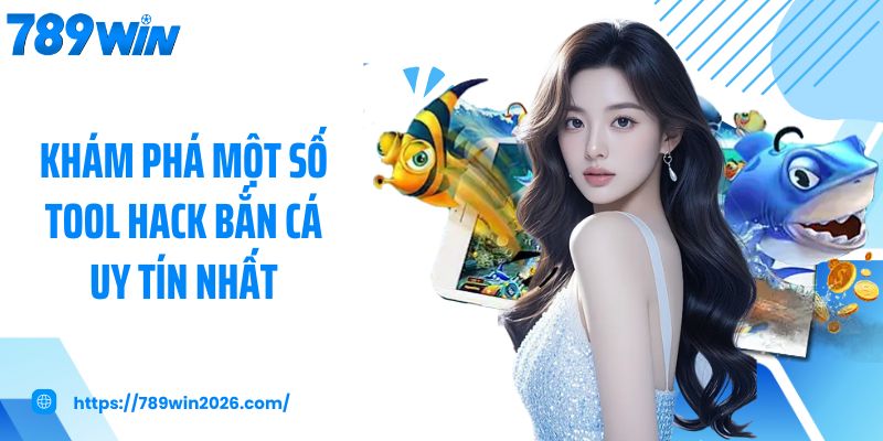 Khám phá một số tool hack bắn cá uy tín nhất 