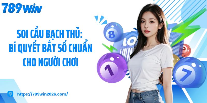 Soi cầu bạch thủ